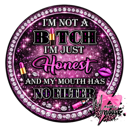 Not a Bitch Just Honest-1