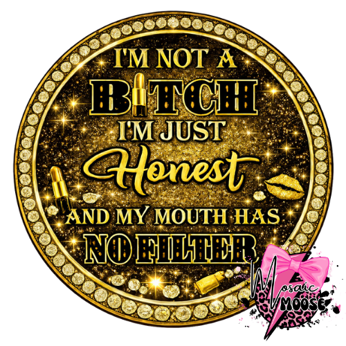 Not a Bitch Just Honest-5