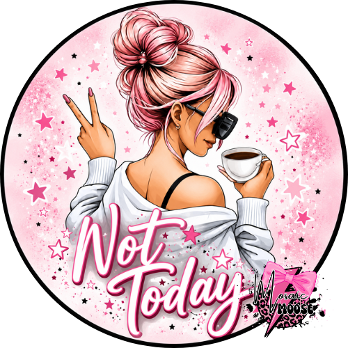 Not Today-7