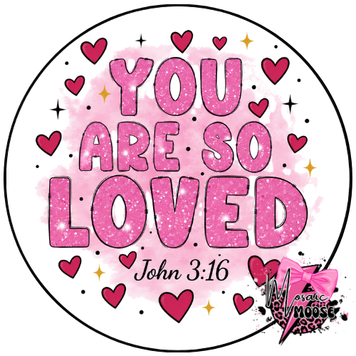 You Are So Loved