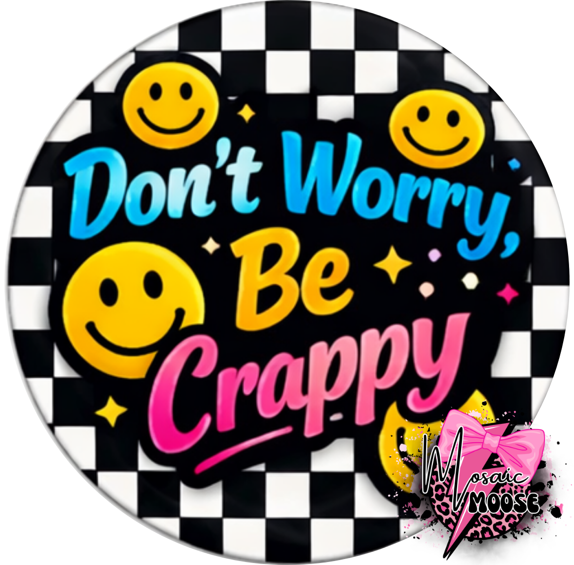 Don’t Worry be Crappy