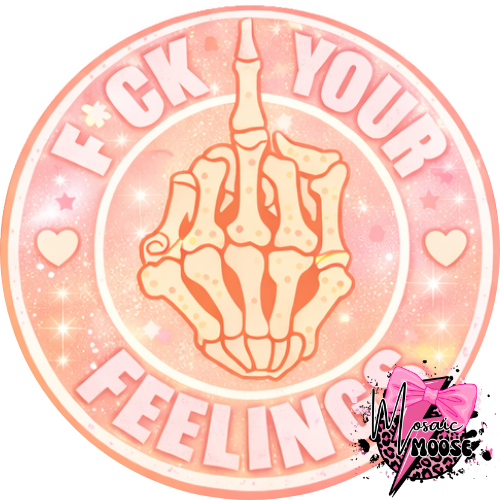 Fuck your Feelings-11