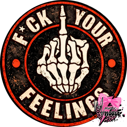 Fuck your Feelings-13
