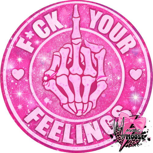 Fuck your Feelings-16