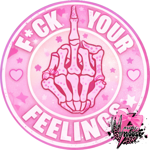 Fuck your Feelings-5
