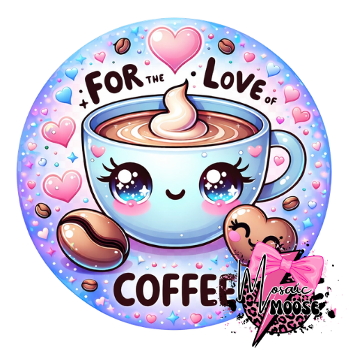 For the Love of Coffee