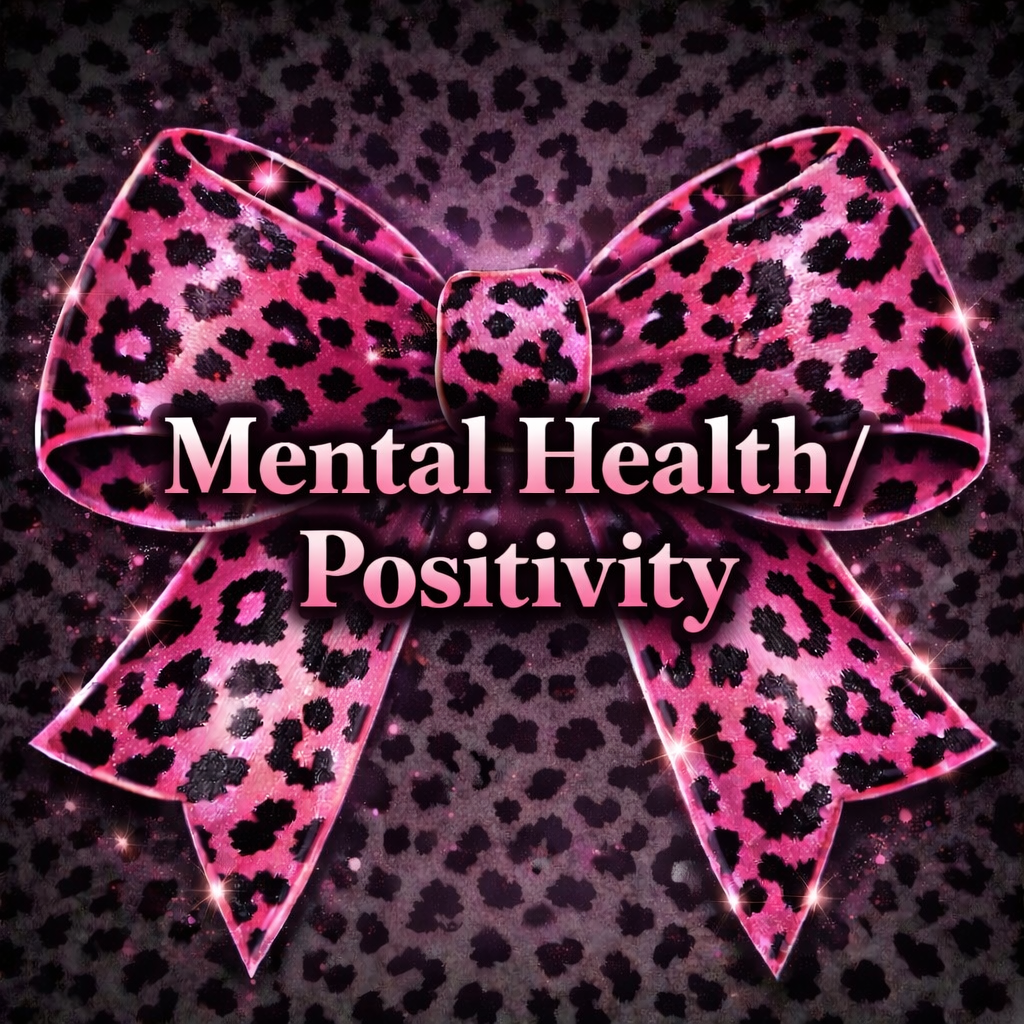 Mental Health/Positivity