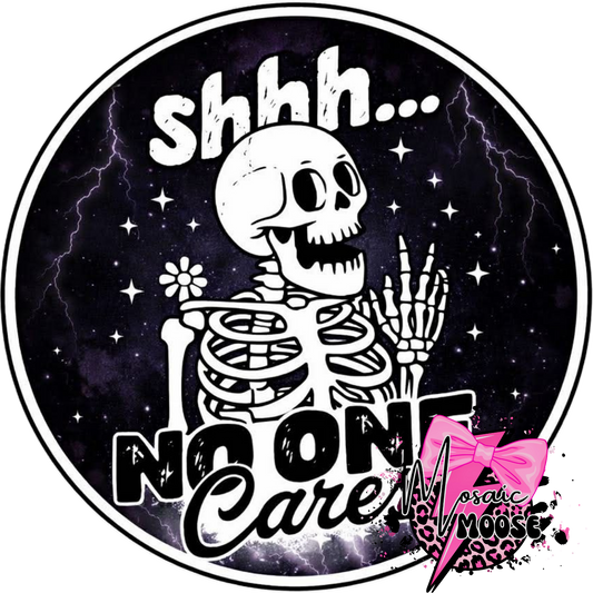 Shh No One Cares