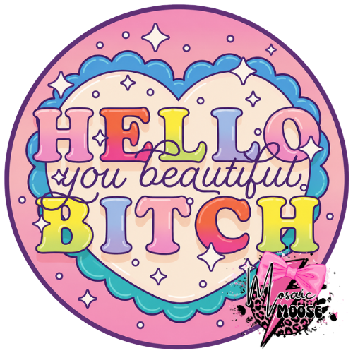 Hello you beautiful bitch