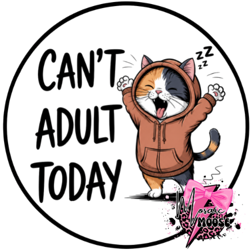 Can't adult today