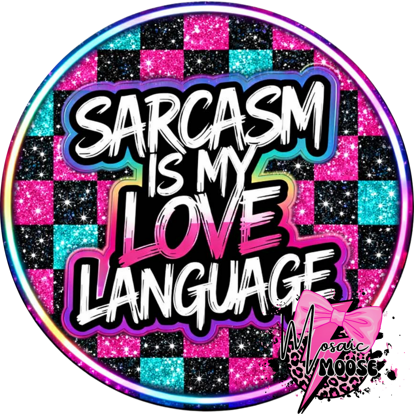 Sarcasm is my love language-1