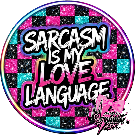 Sarcasm is my love language-1
