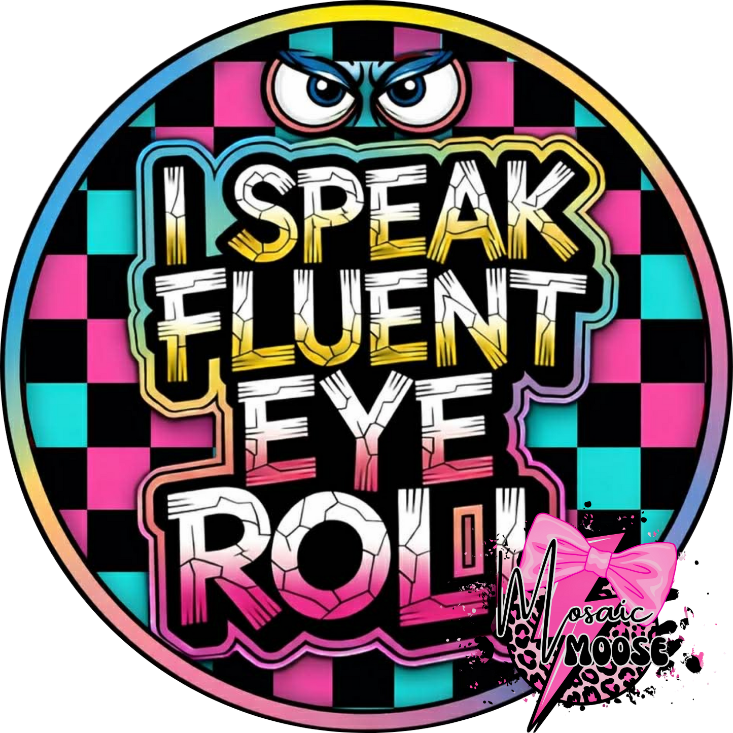 I Speak Fluent Eye Roll-1