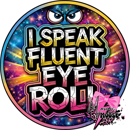 I Speak Fluent Eye Roll-2