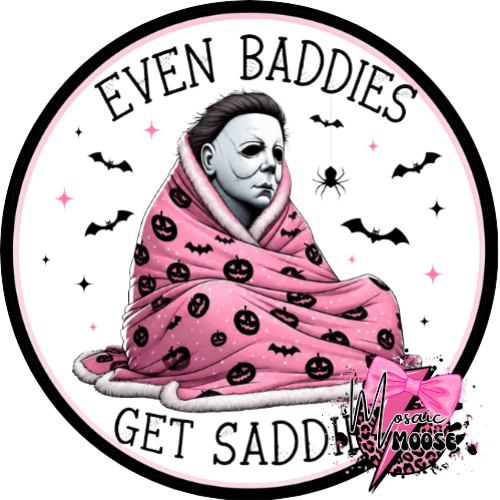 Even Baddies Get Saddies