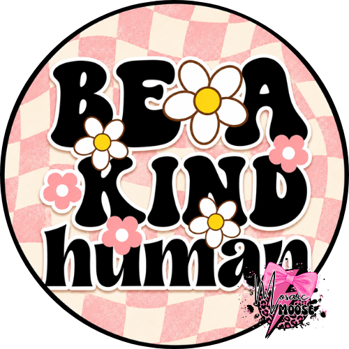 Be A Kind Human