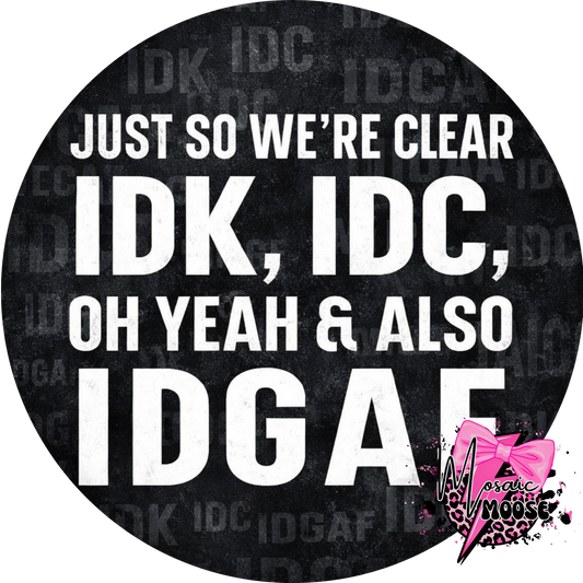 IDK, IDC, IDGAF-2