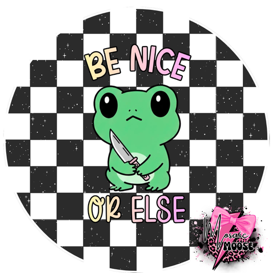 Be nice or else