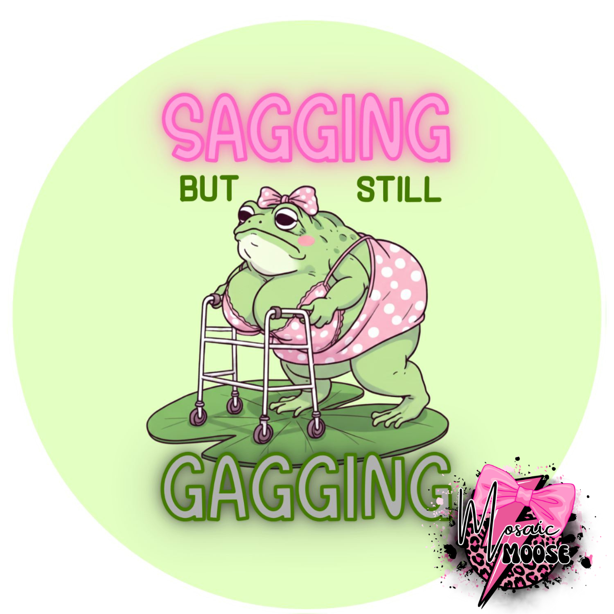 Sagging but still Gagging