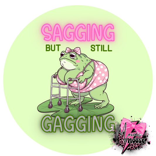 Sagging but still Gagging