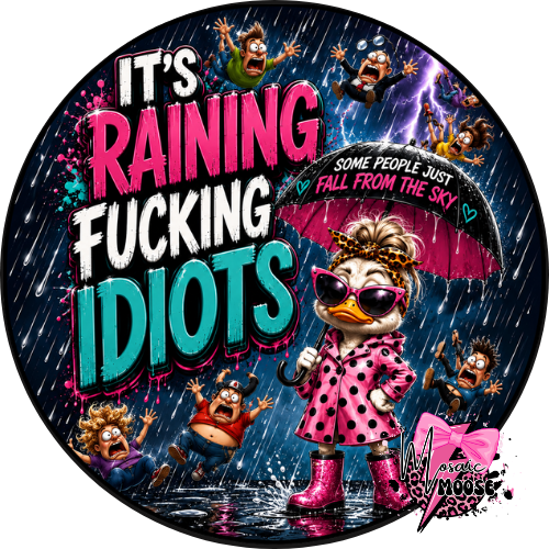 It's Raining Fucking Idiots