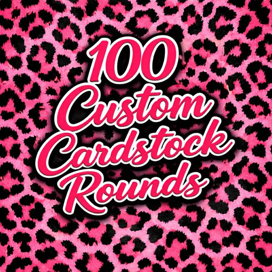 100 Custom Cardstock Rounds