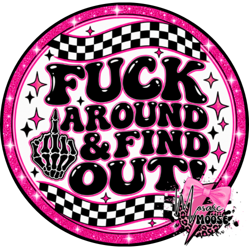 Fuck Around and Find Out