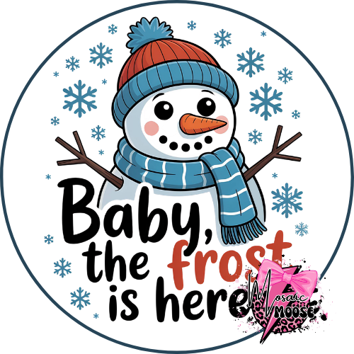 Baby The Frost Is Here