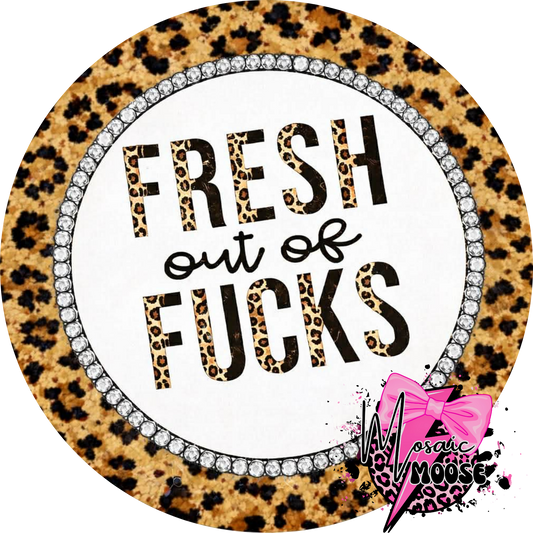 Fresh out of  Fucks