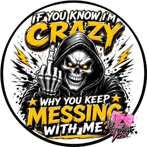 If you know I'm crazy