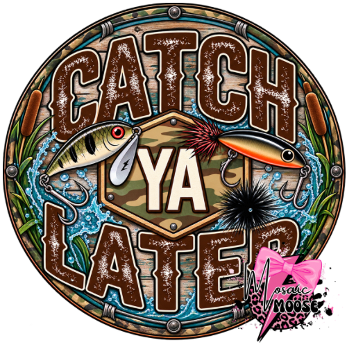 Catch ya Later