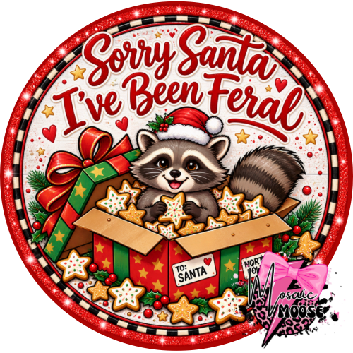Sorry Santa I’ve been Feral