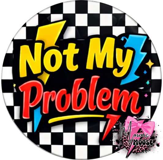 Not my Problem
