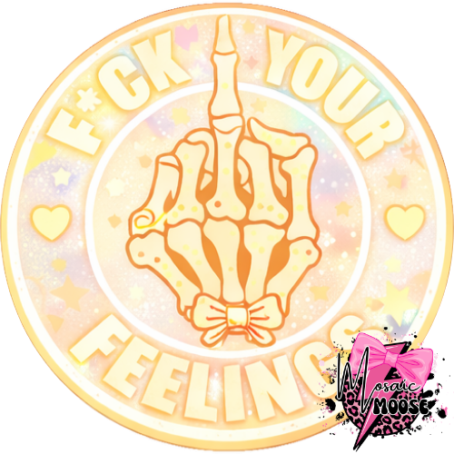 Fuck your Feelings-4