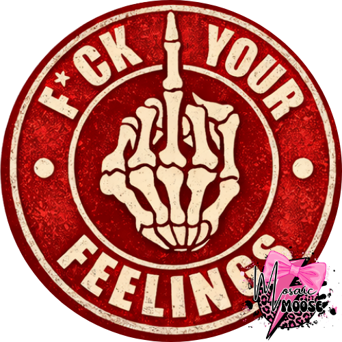 Fuck your Feelings-14