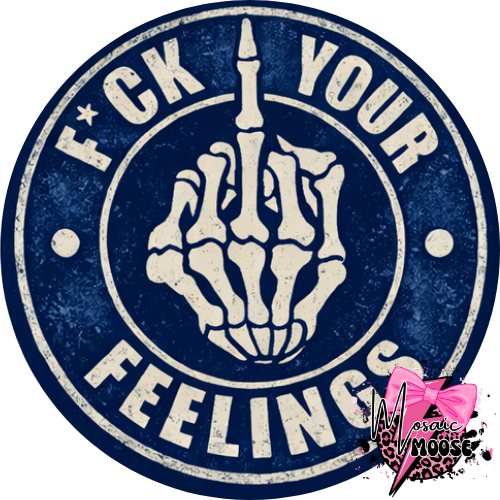 Fuck your Feelings-12
