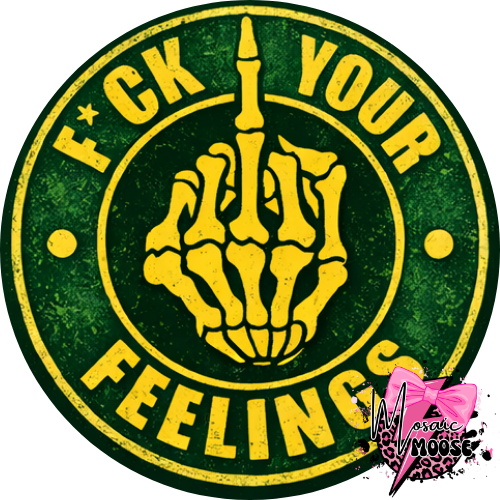 Fuck your Feelings-8