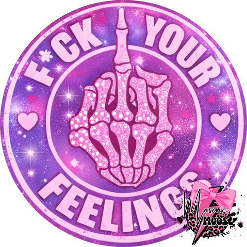 Fuck your Feelings-15