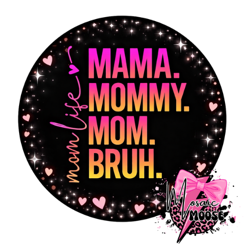 Mama. Mommy. Mom. Bruh.-3