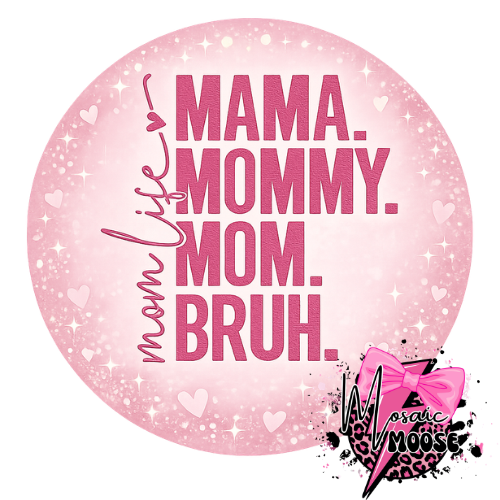 Mama. Mommy. Mom. Bruh.-2