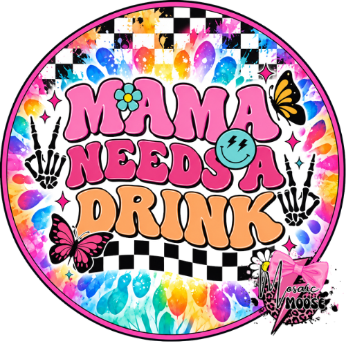 Mama needs a drink