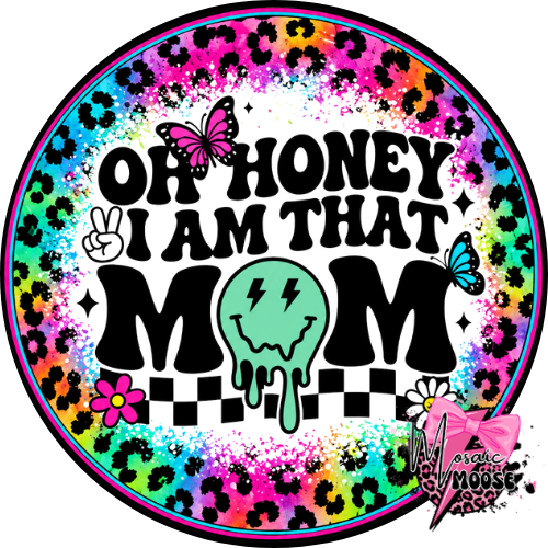 Oh honey I am that mom