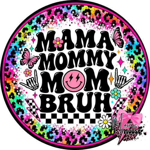Mama Mommy Mom Bruh